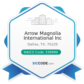 Arrow Magnolia International Inc - NAICS Code 339999 - All Other Miscellaneous Manufacturing