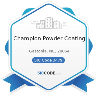 Champion Powder Coating - SIC Code 3479 - Coating, Engraving, and Allied Services, Not Elsewhere...