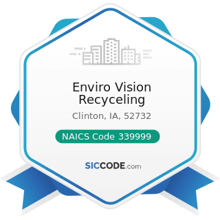 Enviro Vision Recyceling - NAICS Code 339999 - All Other Miscellaneous Manufacturing