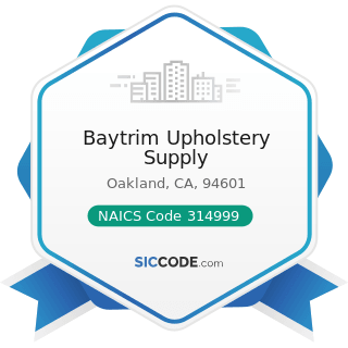 Baytrim Upholstery Supply - NAICS Code 314999 - All Other Miscellaneous Textile Product Mills