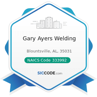 Gary Ayers Welding - NAICS Code 333992 - Welding and Soldering Equipment Manufacturing