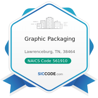 Graphic Packaging - NAICS Code 561910 - Packaging and Labeling Services