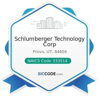 Schlumberger Technology Corp - NAICS Code 333514 - Special Die and Tool, Die Set, Jig, and...