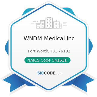 WNDM Medical Inc - NAICS Code 541611 - Administrative Management and General Management...