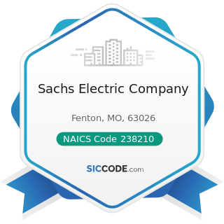 Sachs Electric Company - NAICS Code 238210 - Electrical Contractors and Other Wiring...