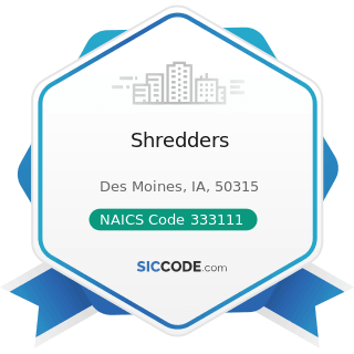 Shredders - NAICS Code 333111 - Farm Machinery and Equipment Manufacturing