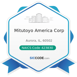 Mitutoyo America Corp - NAICS Code 423830 - Industrial Machinery and Equipment Merchant...