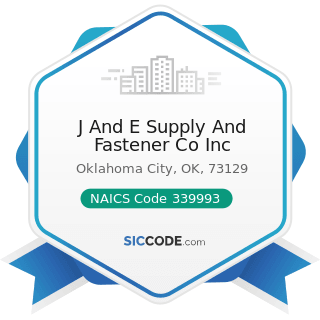 J And E Supply And Fastener Co Inc - NAICS Code 339993 - Fastener, Button, Needle, and Pin...