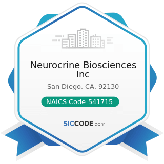 Neurocrine Biosciences Inc - NAICS Code 541715 - Research and Development in the Physical,...