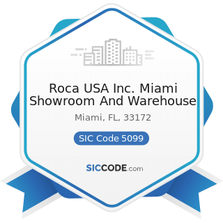 Roca USA Inc. Miami Showroom And Warehouse - SIC Code 5099 - Durable Goods, Not Elsewhere...
