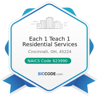 Each 1 Teach 1 Residential Services - NAICS Code 623990 - Other Residential Care Facilities