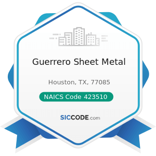 Guerrero Sheet Metal - NAICS Code 423510 - Metal Service Centers and Other Metal Merchant...
