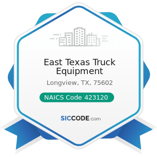 East Texas Truck Equipment - NAICS Code 423120 - Motor Vehicle Supplies and New Parts Merchant...