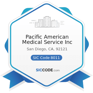 Pacific American Medical Service Inc - SIC Code 8011 - Offices and Clinics of Doctors of Medicine