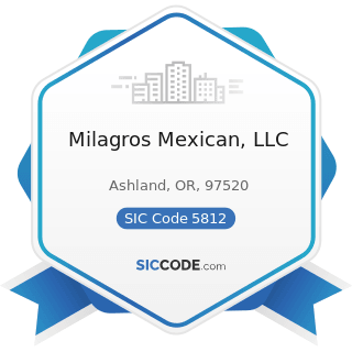 Milagros Mexican, LLC - SIC Code 5812 - Eating Places