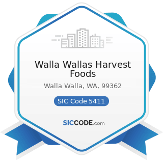 Walla Wallas Harvest Foods - SIC Code 5411 - Grocery Stores