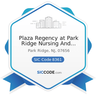 Plaza Regency at Park Ridge Nursing And Rehabilitation Center - SIC Code 8361 - Residential Care