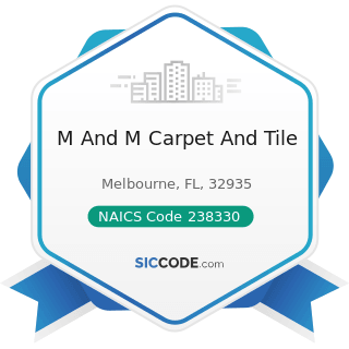 M And M Carpet And Tile - NAICS Code 238330 - Flooring Contractors