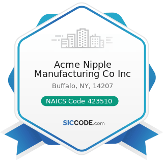 Acme Nipple Manufacturing Co Inc - NAICS Code 423510 - Metal Service Centers and Other Metal...
