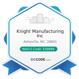 Knight Manufacturing Inc - NAICS Code 339999 - All Other Miscellaneous Manufacturing
