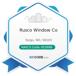 Rusco Window Co - NAICS Code 453998 - All Other Miscellaneous Store Retailers (except Tobacco...