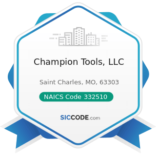 Champion Tools, LLC - NAICS Code 332510 - Hardware Manufacturing