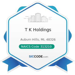 T K Holdings - NAICS Code 313210 - Broadwoven Fabric Mills
