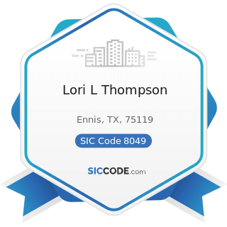 Lori L Thompson - SIC Code 8049 - Offices and Clinics of Health Practitioners, Not Elsewhere...