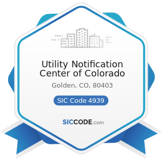 Utility Notification Center of Colorado - SIC Code 4939 - Combination Utilities, Not Elsewhere...
