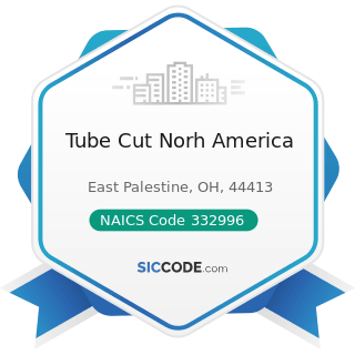 Tube Cut Norh America - NAICS Code 332996 - Fabricated Pipe and Pipe Fitting Manufacturing