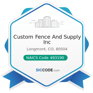 Custom Fence And Supply Inc - NAICS Code 493190 - Other Warehousing and Storage