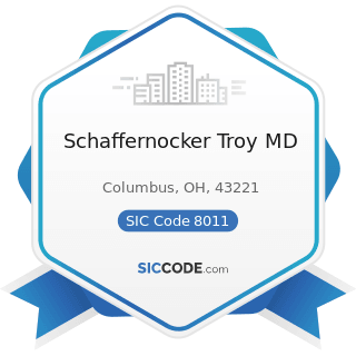Schaffernocker Troy MD - SIC Code 8011 - Offices and Clinics of Doctors of Medicine