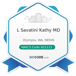 L Savatini Kathy MD - NAICS Code 621111 - Offices of Physicians (except Mental Health...