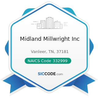 Midland Millwright Inc - NAICS Code 332999 - All Other Miscellaneous Fabricated Metal Product...