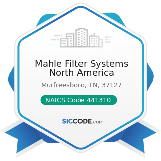 Mahle Filter Systems North America - NAICS Code 441310 - Automotive Parts and Accessories Stores