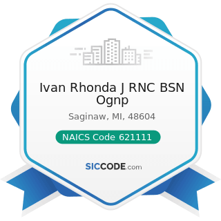 Ivan Rhonda J RNC BSN Ognp - NAICS Code 621111 - Offices of Physicians (except Mental Health...