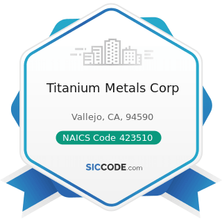 Titanium Metals Corp - NAICS Code 423510 - Metal Service Centers and Other Metal Merchant...