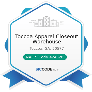 Toccoa Apparel Closeout Warehouse - NAICS Code 424320 - Men's and Boys' Clothing and Furnishings...