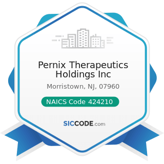 Pernix Therapeutics Holdings Inc - NAICS Code 424210 - Drugs and Druggists' Sundries Merchant...