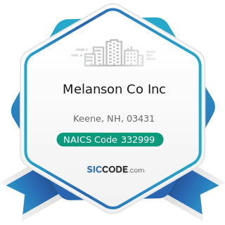 Melanson Co Inc - NAICS Code 332999 - All Other Miscellaneous Fabricated Metal Product...