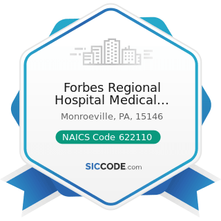 Forbes Regional Hospital Medical Records - NAICS Code 622110 - General Medical and Surgical...