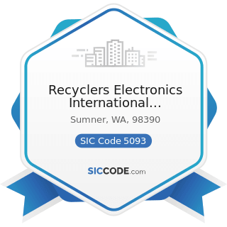 Recyclers Electronics International Washington Inc - SIC Code 5093 - Scrap and Waste Materials