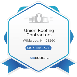 Union Roofing Contractors - SIC Code 1521 - General Contractors-Single-Family Houses
