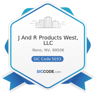 J And R Products West, LLC - SIC Code 5033 - Roofing, Siding, and Insulation Materials