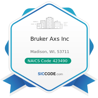 Bruker Axs Inc - NAICS Code 423490 - Other Professional Equipment and Supplies Merchant...
