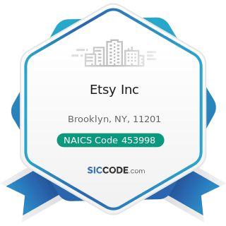 Etsy Inc - NAICS Code 453998 - All Other Miscellaneous Store Retailers (except Tobacco Stores)