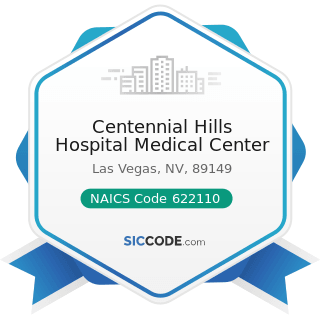 Centennial Hills Hospital Medical Center - NAICS Code 622110 - General Medical and Surgical...