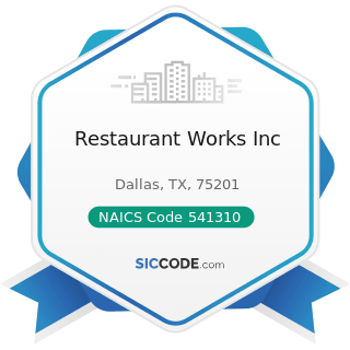 Restaurant Works Inc - NAICS Code 541310 - Architectural Services