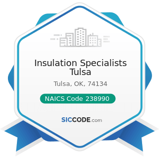Insulation Specialists Tulsa - NAICS Code 238990 - All Other Specialty Trade Contractors