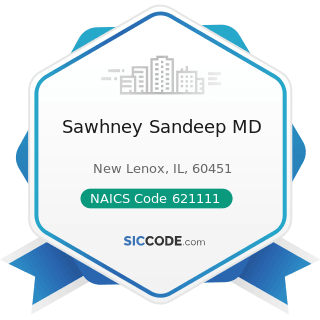 Sawhney Sandeep MD - NAICS Code 621111 - Offices of Physicians (except Mental Health Specialists)